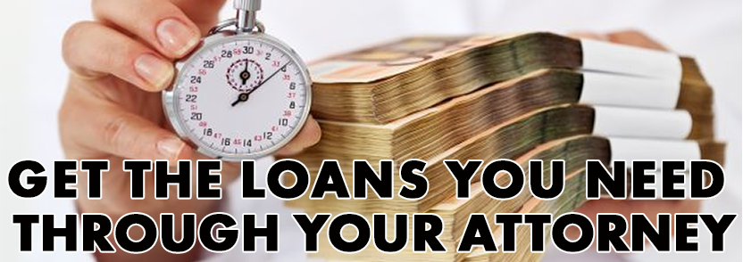 Get The Loans You Need Through Your Attorney