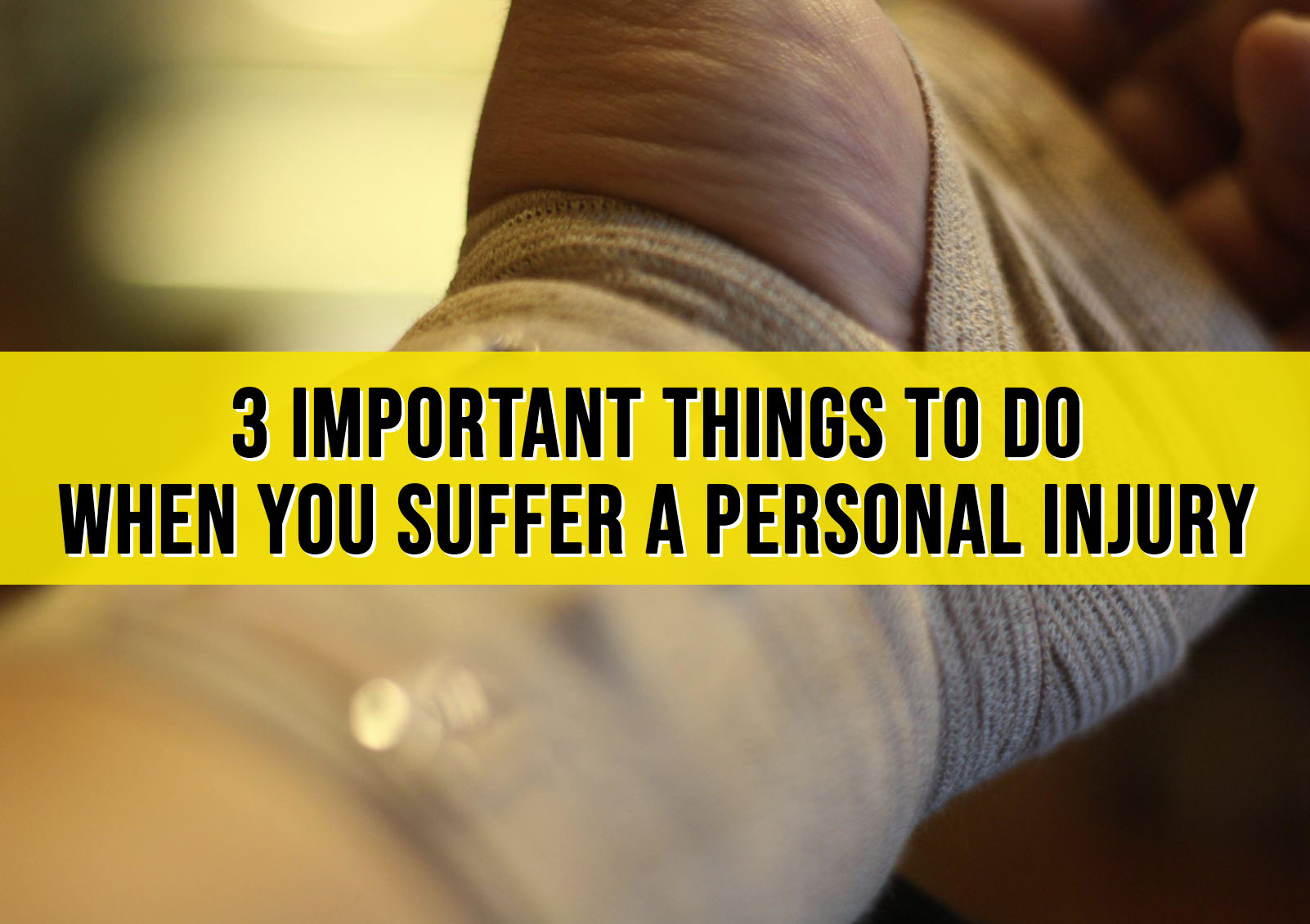 3 Important Things to Do When You Suffer a Personal Injury