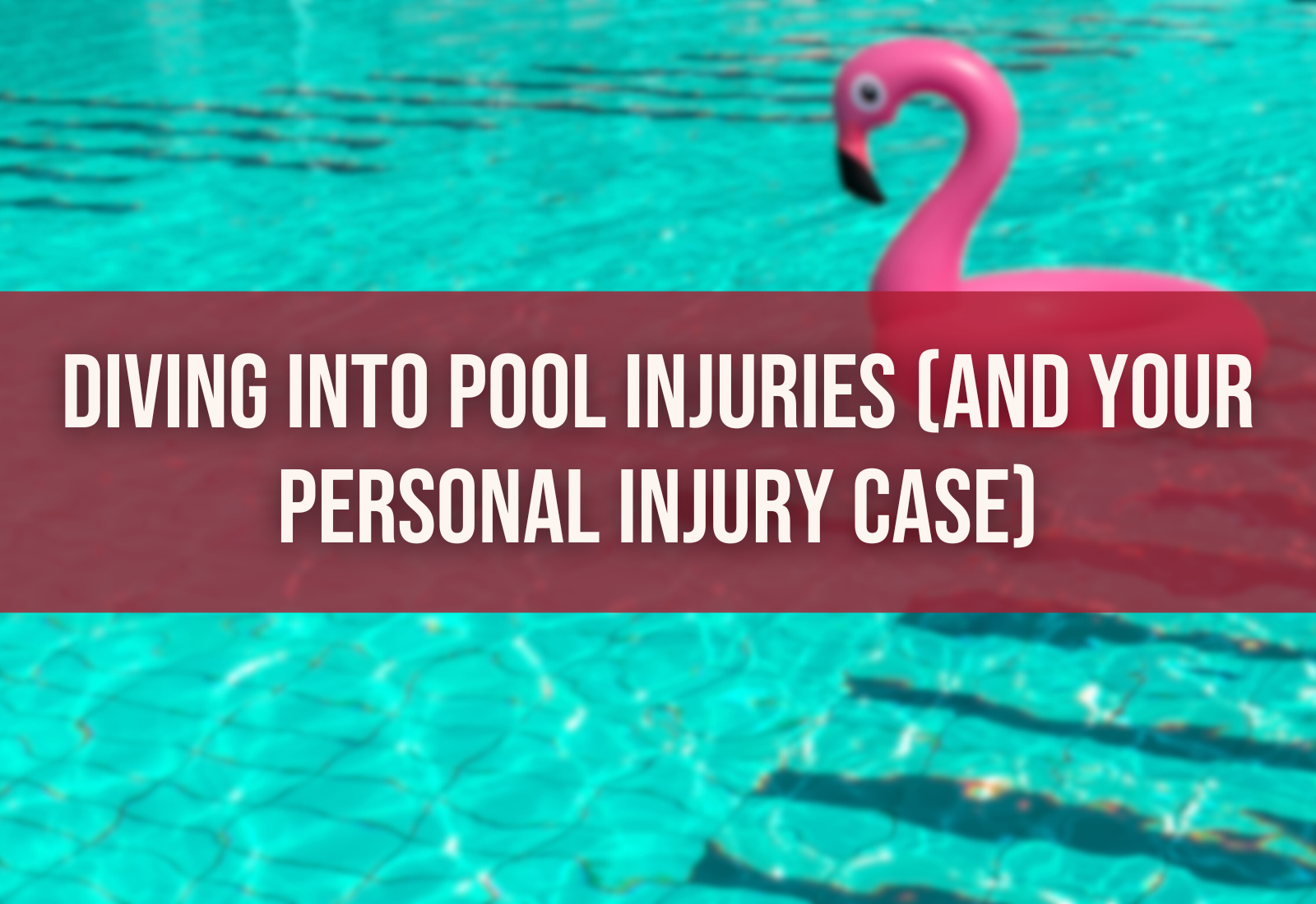Diving into pool injuries and your personal injury case on red rectangle. Background pool with pink flamingo floaty.
